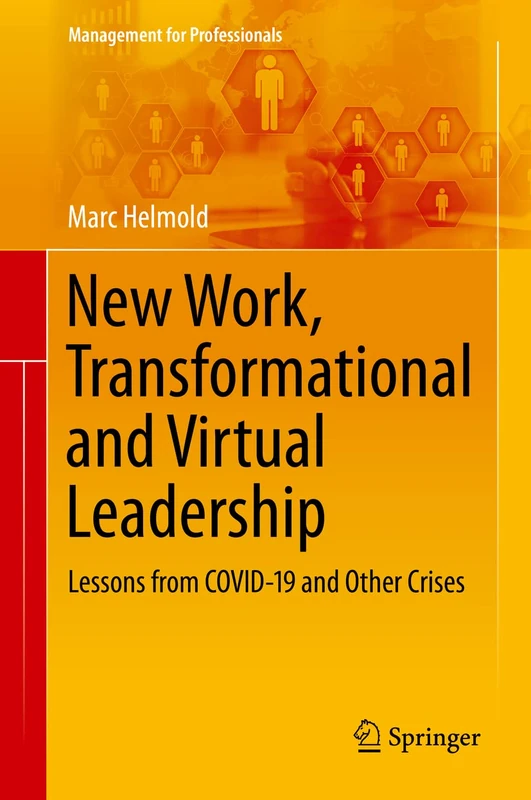 New Work, Transformational and Virtual Leadership: Lessons from COVID-19 and Other Crises (Management for Professionals)
