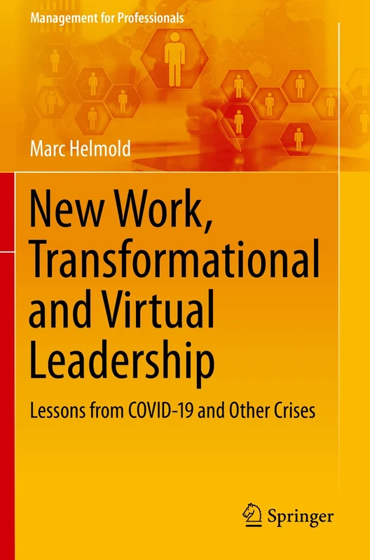 New Work, Transformational and Virtual Leadership: Lessons from COVID-19 and Other Crises (Management for Professionals)