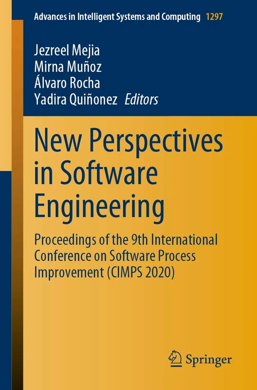 New Perspectives in Software Engineering: Proceedings of the 9th International Conference on Software Process Improvement (CIMPS 2020): 1297 (Advances in Intelligent Systems and Computing, 1297)