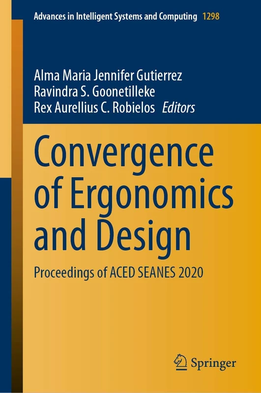 Convergence of Ergonomics and Design: Proceedings of ACED SEANES 2020: 1298 (Advances in Intelligent Systems and Computing, 1298)