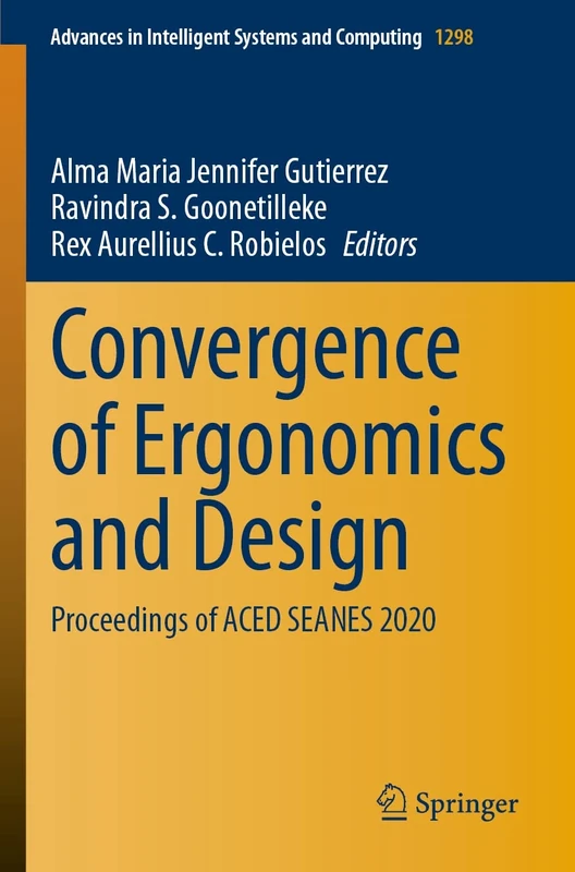 Convergence of Ergonomics and Design: Proceedings of ACED SEANES 2020: 1298 (Advances in Intelligent Systems and Computing, 1298)