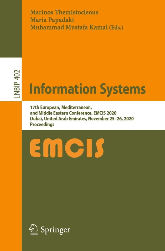 Information Systems: 17th European, Mediterranean, and Middle Eastern Conference, EMCIS 2020, Dubai, United Arab Emirates, November 25–26, 2020, ... in Business Information Processing, 402)