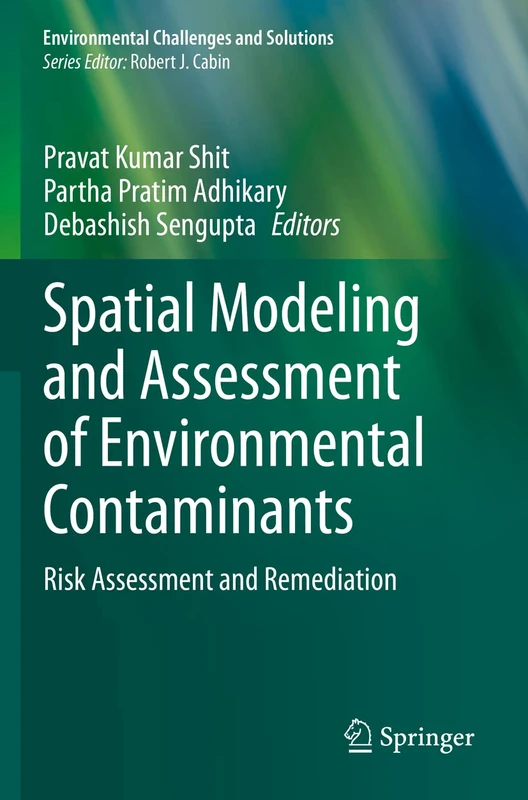 Spatial Modeling and Assessment of Environmental Contaminants: Risk Assessment and Remediation (Environmental Challenges and Solutions)