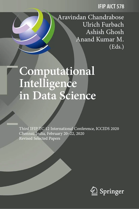 Computational Intelligence in Data Science: Third IFIP TC 12 International Conference, ICCIDS 2020, Chennai, India, February 20–22, 2020, Revised ... and Communication Technology, 578)