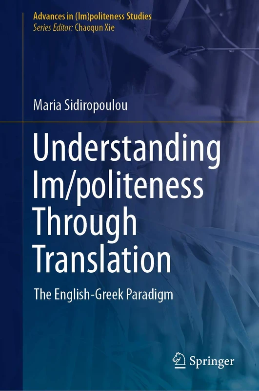 Understanding Im/politeness Through Translation: The English-Greek Paradigm (Advances in (Im)politeness Studies)