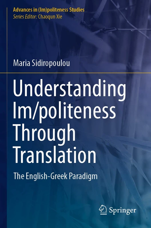 Understanding Im/politeness Through Translation: The English-Greek Paradigm (Advances in (Im)politeness Studies)