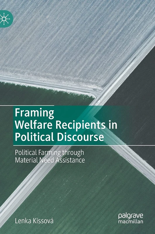 Framing Welfare Recipients in Political Discourse: Political Farming through Material Need Assistance