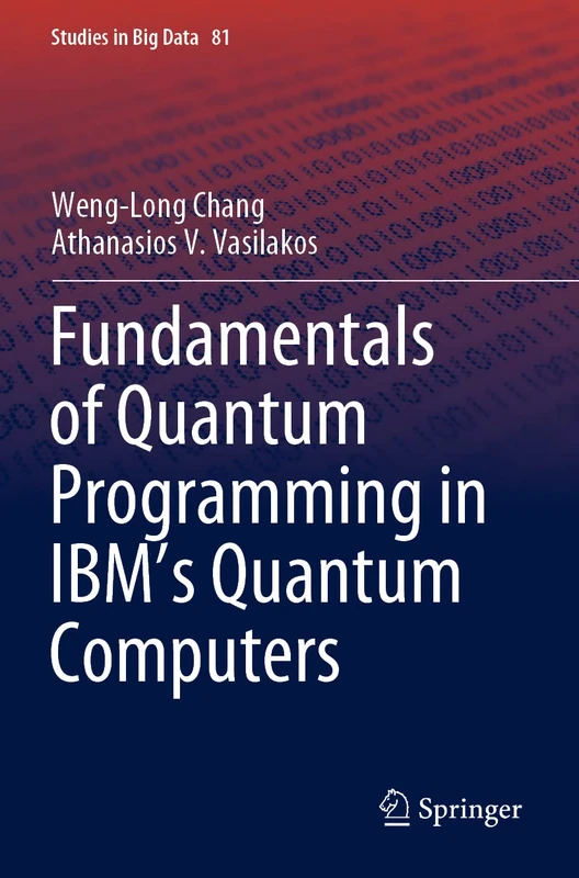 Fundamentals of Quantum Programming in IBM's Quantum Computers: 81 (Studies in Big Data, 81)