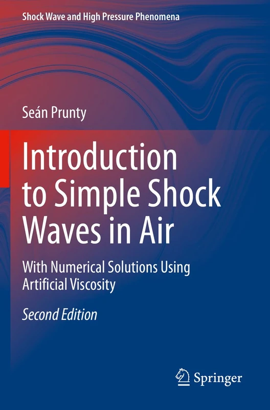 Introduction to Simple Shock Waves in Air: With Numerical Solutions Using Artificial Viscosity (Shock Wave and High Pressure Phenomena)
