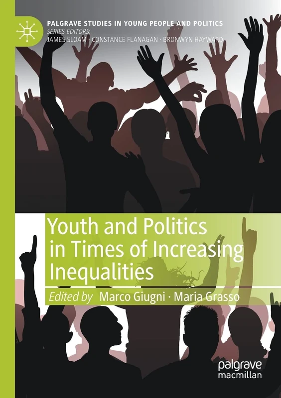 Youth and Politics in Times of Increasing Inequalities (Palgrave Studies in Young People and Politics)