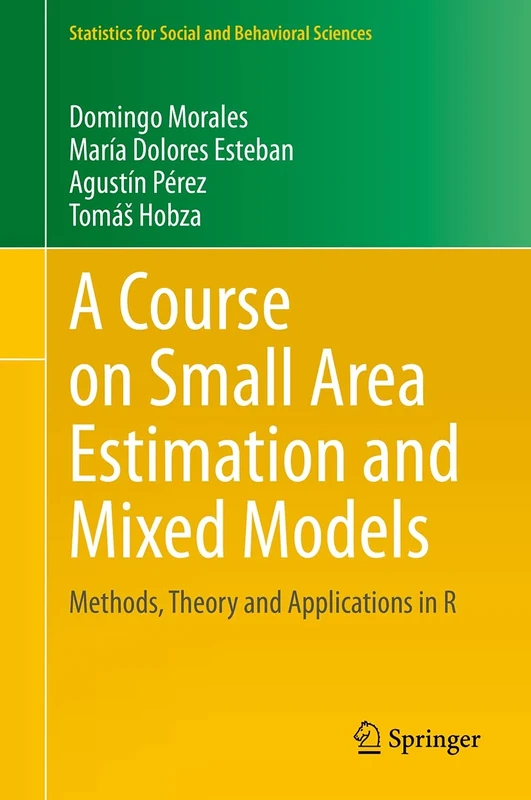 A Course on Small Area Estimation and Mixed Models: Methods, Theory and Applications in R (Statistics for Social and Behavioral Sciences)