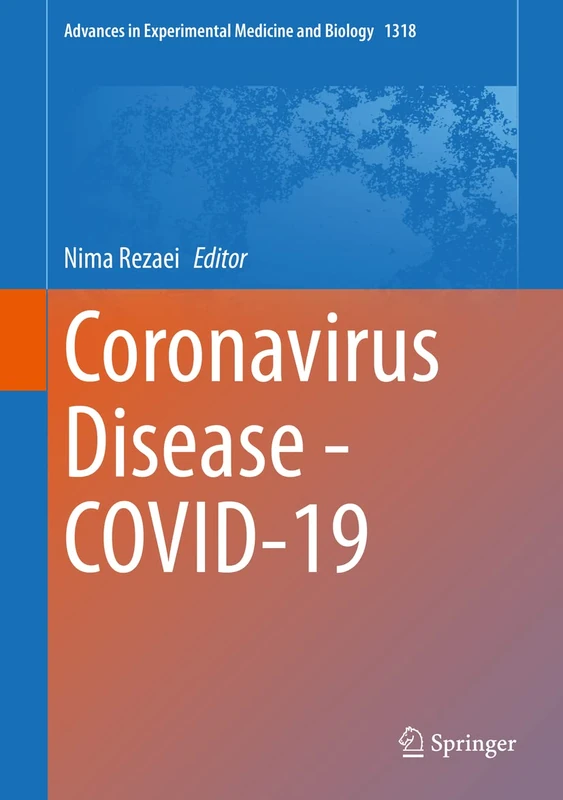Coronavirus Disease - COVID-19: 1318 (Advances in Experimental Medicine and Biology, 1318)
