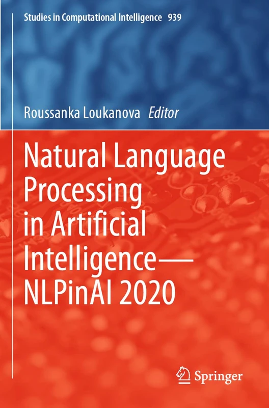Natural Language Processing in Artificial Intelligence―NLPinAI 2020: 939 (Studies in Computational Intelligence, 939)