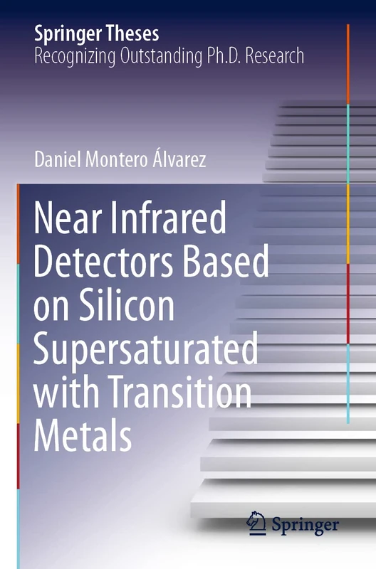 Near Infrared Detectors Based on Silicon Supersaturated with Transition Metals (Springer Theses)