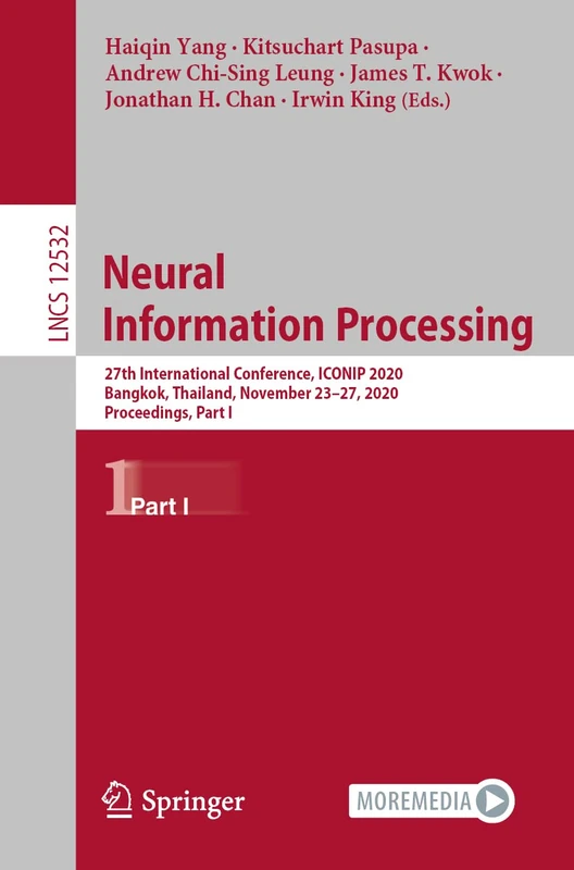 Neural Information Processing: 27th International Conference, ICONIP 2020, Bangkok, Thailand, November 23–27, 2020, Proceedings, Part I: 12532 (Lecture Notes in Computer Science, 12532)