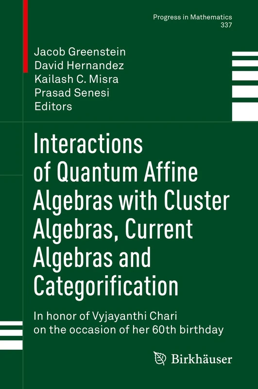 Interactions of Quantum Affine Algebras with Cluster Algebras, Current Algebras and Categorification: In honor of Vyjayanthi Chari on the occasion of ... birthday: 337 (Progress in Mathematics, 337)