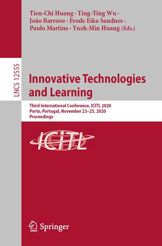 Innovative Technologies and Learning: Third International Conference, ICITL 2020, Porto, Portugal, November 23–25, 2020, Proceedings: 12555 (Lecture Notes in Computer Science, 12555)