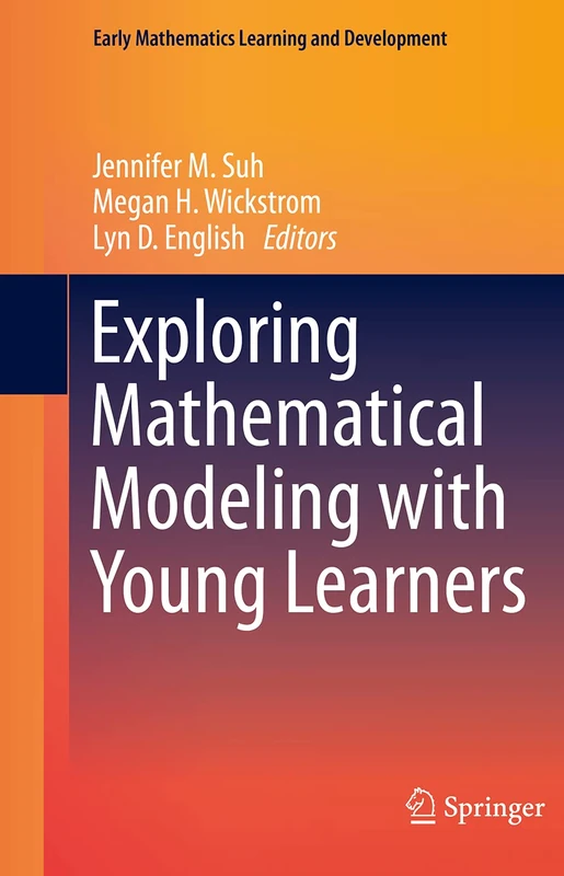 Exploring Mathematical Modeling with Young Learners (Early Mathematics Learning and Development)