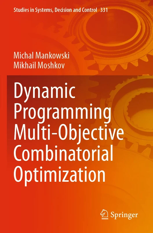Dynamic Programming Multi-Objective Combinatorial Optimization: 331 (Studies in Systems, Decision and Control, 331)