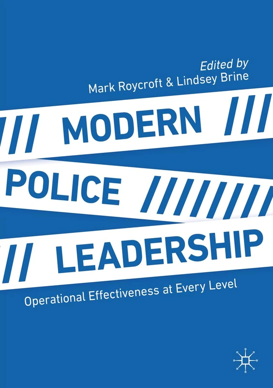 Modern Police Leadership: Operational Effectiveness at Every Level