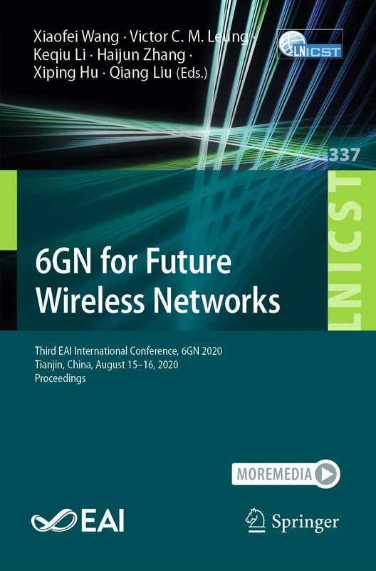 6GN for Future Wireless Networks: Third EAI International Conference, 6GN 2020, Tianjin, China, August 15-16, 2020, Proceedings: 337 (Lecture Notes of ... and Telecommunications Engineering, 337)