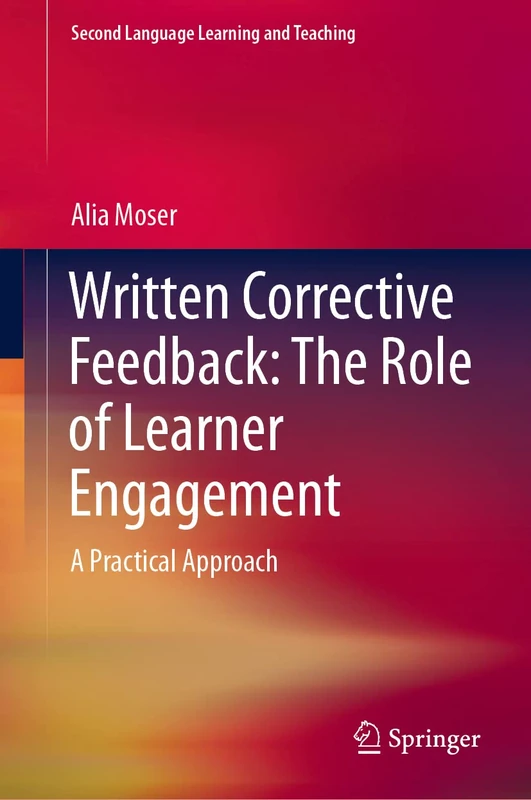 Written Corrective Feedback: The Role of Learner Engagement: A Practical Approach (Second Language Learning and Teaching)
