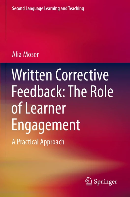 Written Corrective Feedback: The Role of Learner Engagement: A Practical Approach (Second Language Learning and Teaching)