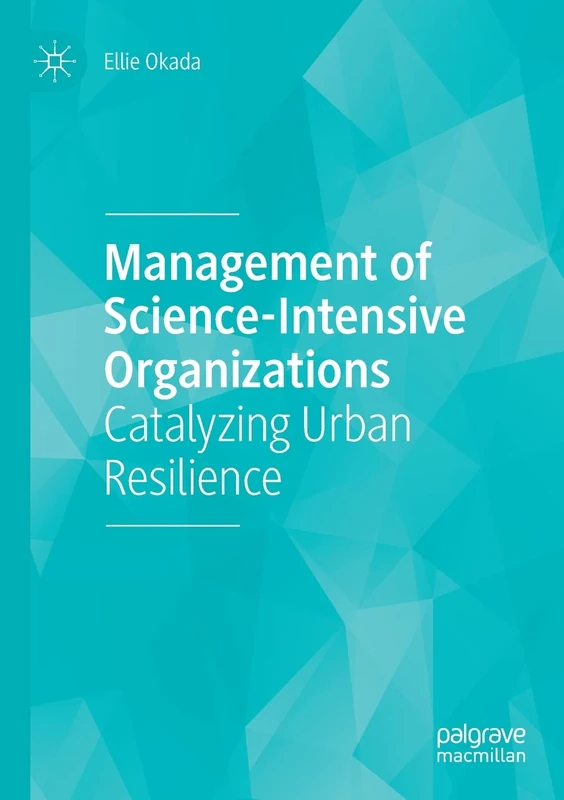 Management of Science-Intensive Organizations: Catalyzing Urban Resilience
