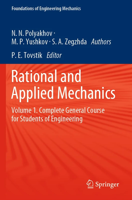 Rational and Applied Mechanics: Volume 1. Complete General Course for Students of Engineering (Foundations of Engineering Mechanics)