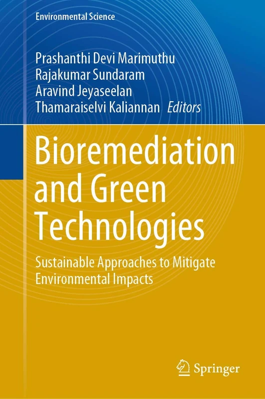 Bioremediation and Green Technologies: Sustainable Approaches to Mitigate Environmental Impacts (Environmental Science and Engineering)