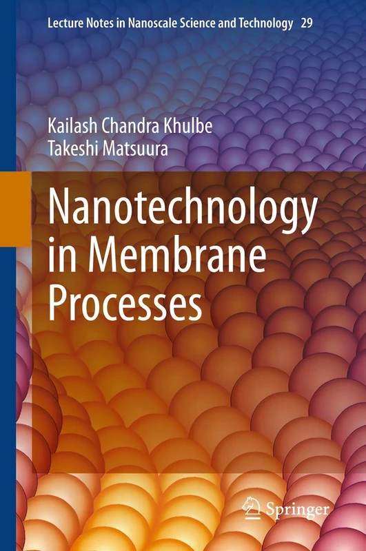 Nanotechnology in Membrane Processes: 29 (Lecture Notes in Nanoscale Science and Technology, 29)