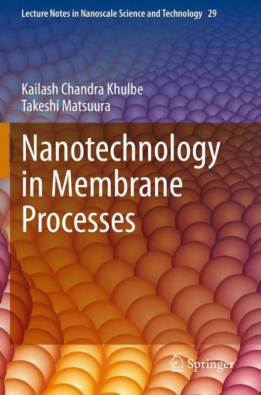 Nanotechnology in Membrane Processes: 29 (Lecture Notes in Nanoscale Science and Technology, 29)