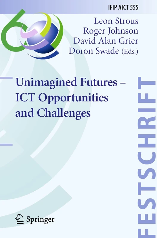 Unimagined Futures – ICT Opportunities and Challenges: 555 (IFIP Advances in Information and Communication Technology, 555)