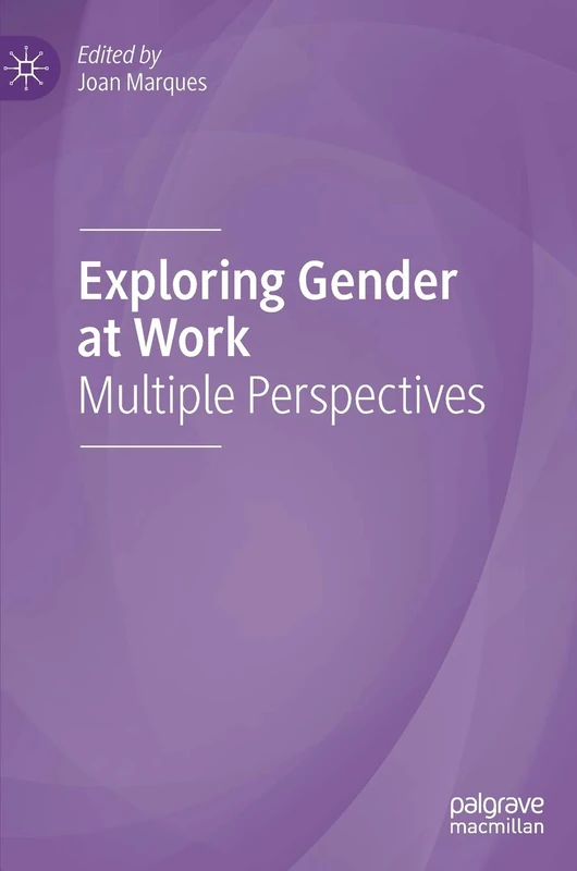 Exploring Gender at Work: Multiple Perspectives