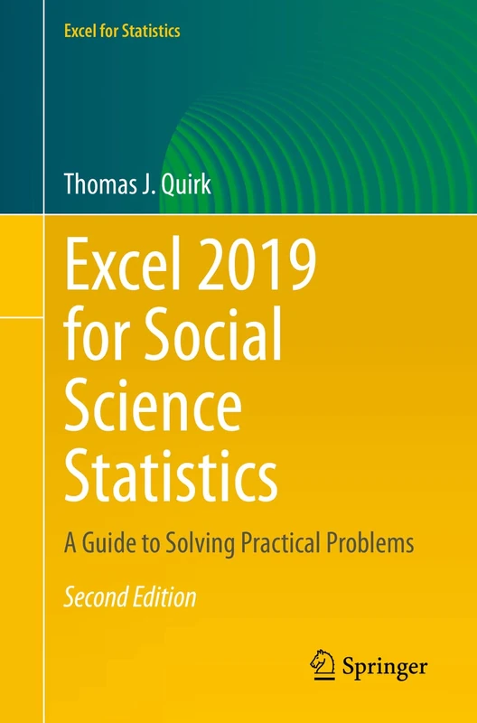 Excel 2019 for Social Science Statistics: A Guide to Solving Practical Problems (Excel for Statistics)
