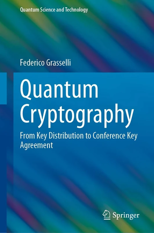 Quantum Cryptography: From Key Distribution to Conference Key Agreement (Quantum Science and Technology)
