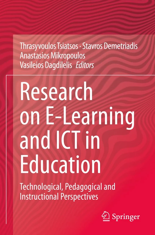 Research on E-Learning and ICT in Education: Technological, Pedagogical and Instructional Perspectives