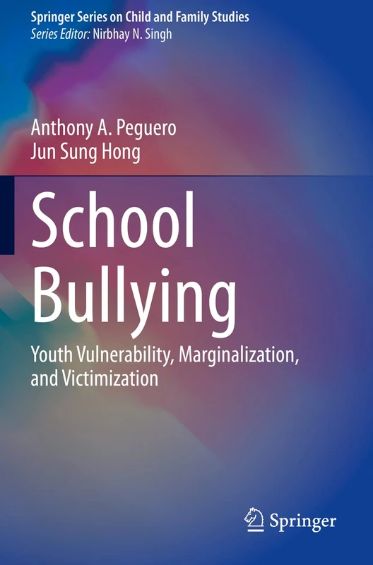 School Bullying: Youth Vulnerability, Marginalization, and Victimization (Springer Series on Child and Family Studies) - Image 1