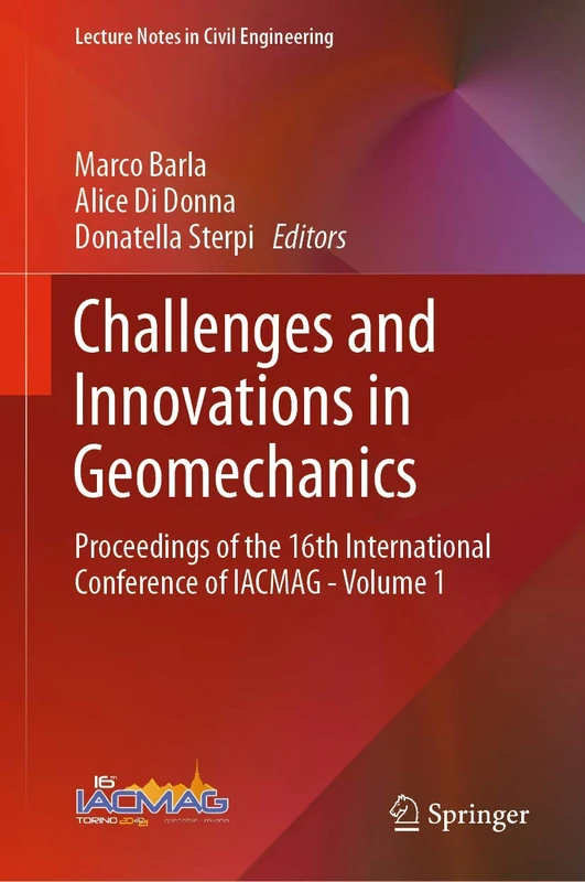 Challenges and Innovations in Geomechanics: Proceedings of the 16th International Conference of IACMAG - Volume 1: 125 (Lecture Notes in Civil Engineering, 125)