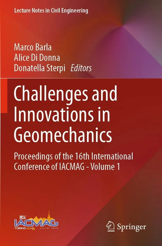 Challenges and Innovations in Geomechanics: Proceedings of the 16th International Conference of IACMAG - Volume 1: 125 (Lecture Notes in Civil Engineering, 125)
