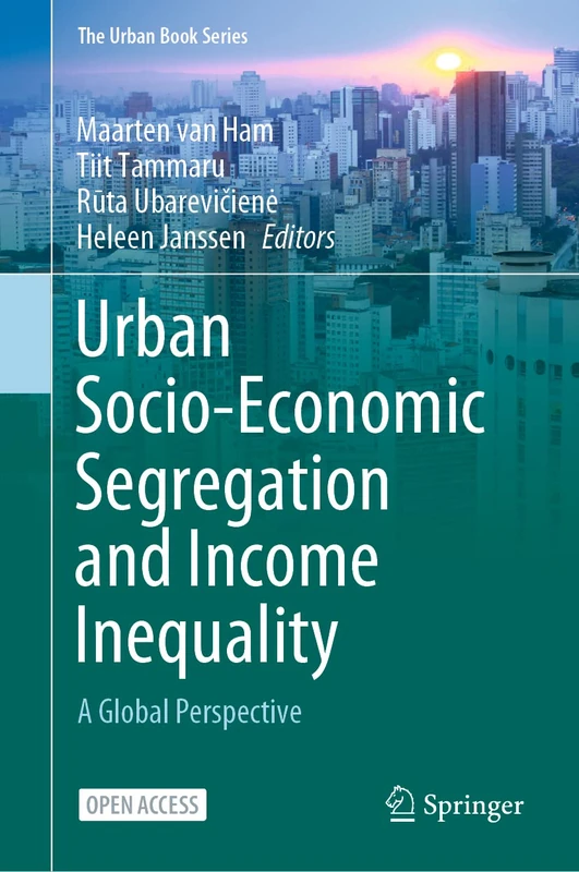 Urban Socio-Economic Segregation and Income Inequality: A Global Perspective (The Urban Book Series)