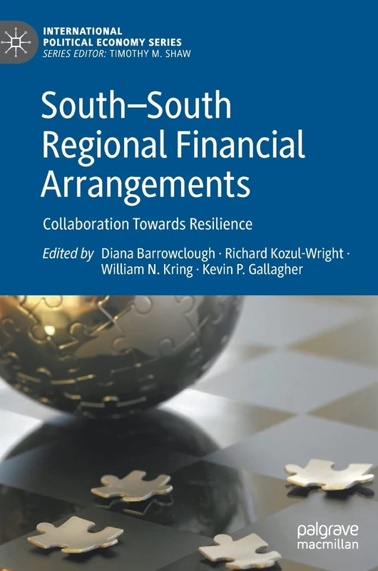 South―South Regional Financial Arrangements: Collaboration Towards Resilience (International Political Economy Series)