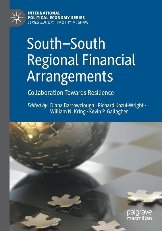 South―South Regional Financial Arrangements: Collaboration Towards Resilience (International Political Economy Series)