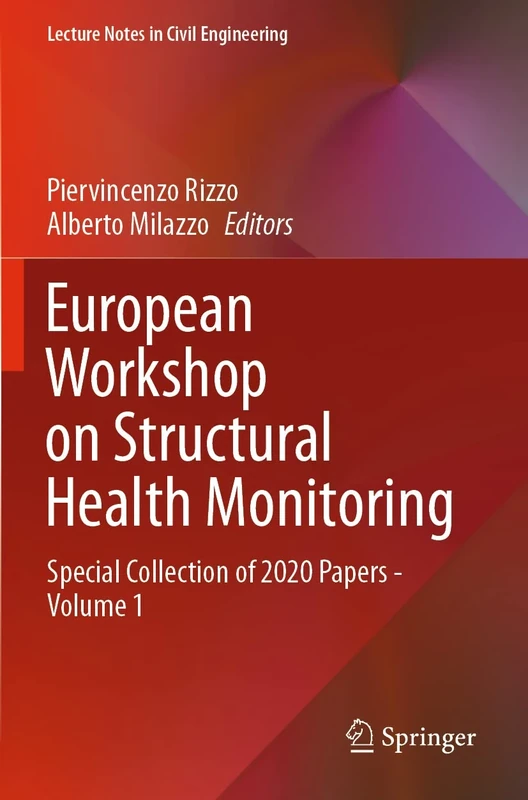 European Workshop on Structural Health Monitoring: Special Collection of 2020 Papers - Volume 1: 127 (Lecture Notes in Civil Engineering, 127)