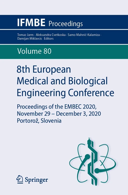 8th European Medical and Biological Engineering Conference: Proceedings of the EMBEC 2020, November 29 – December 3, 2020 Portorož, Slovenia: 80 (IFMBE Proceedings, 80)