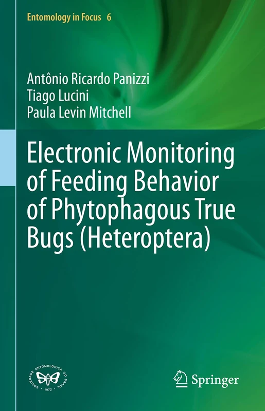 Electronic Monitoring of Feeding Behavior of Phytophagous True Bugs (Heteroptera): 6 (Entomology in Focus, 6)