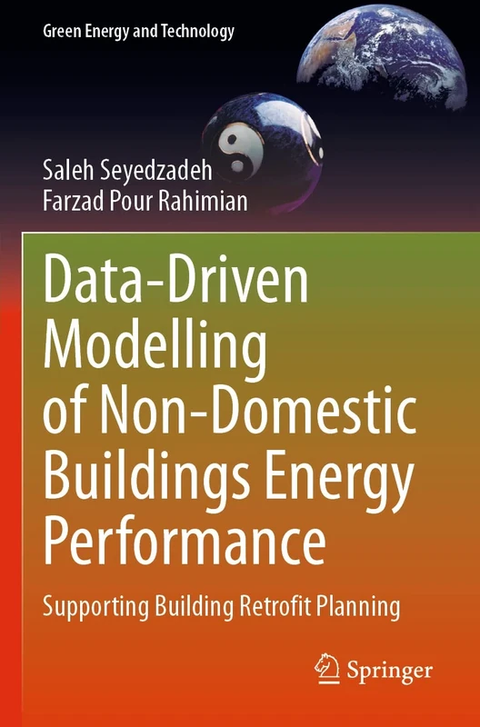 Data-Driven Modelling of Non-Domestic Buildings Energy Performance: Supporting Building Retrofit Planning (Green Energy and Technology)