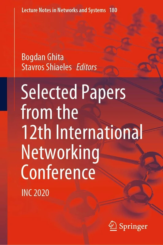 Selected Papers from the 12th International Networking Conference: INC 2020: 180 (Lecture Notes in Networks and Systems, 180)
