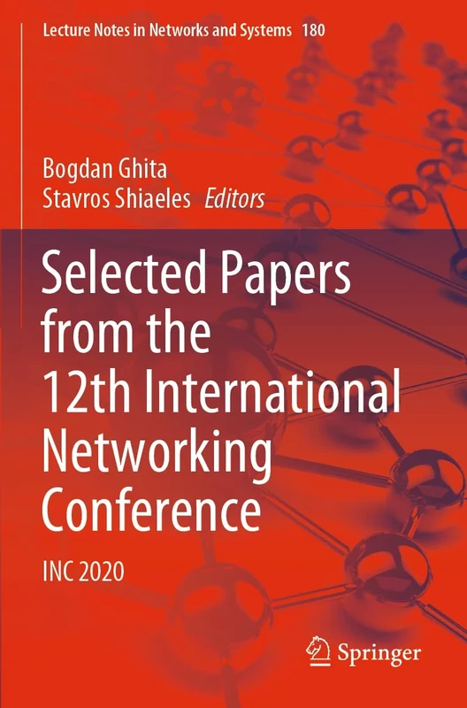Selected Papers from the 12th International Networking Conference: INC 2020: 180 (Lecture Notes in Networks and Systems, 180)