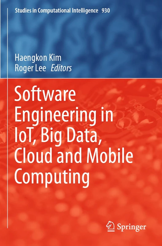 Software Engineering in IoT, Big Data, Cloud and Mobile Computing: 930 (Studies in Computational Intelligence, 930) - Image 1